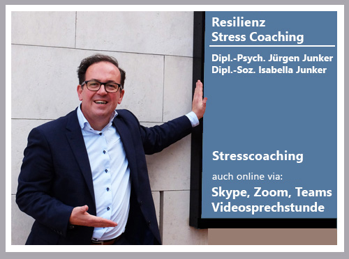 Stress-Coaching Stresscoaching und Resilienz Dipl.-Psych. Jürgen Junker 